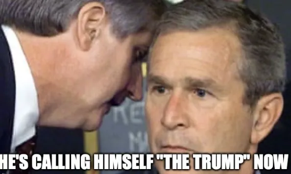 Dubya The Trump